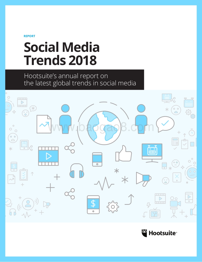 2018年社交媒体趋势报告（英文版）.pdf_第1页
