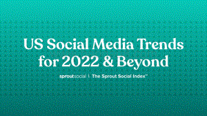 SproutSocial：2022年美国社交媒体趋势报告（EN）_32页_9mb.pdf